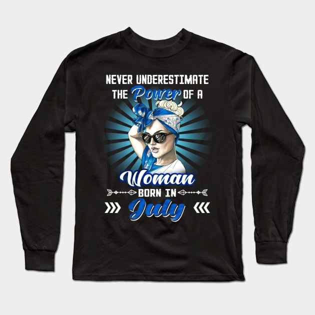 Never Underestimate The Power Of A Woman Born In July Long Sleeve T-Shirt by Manonee